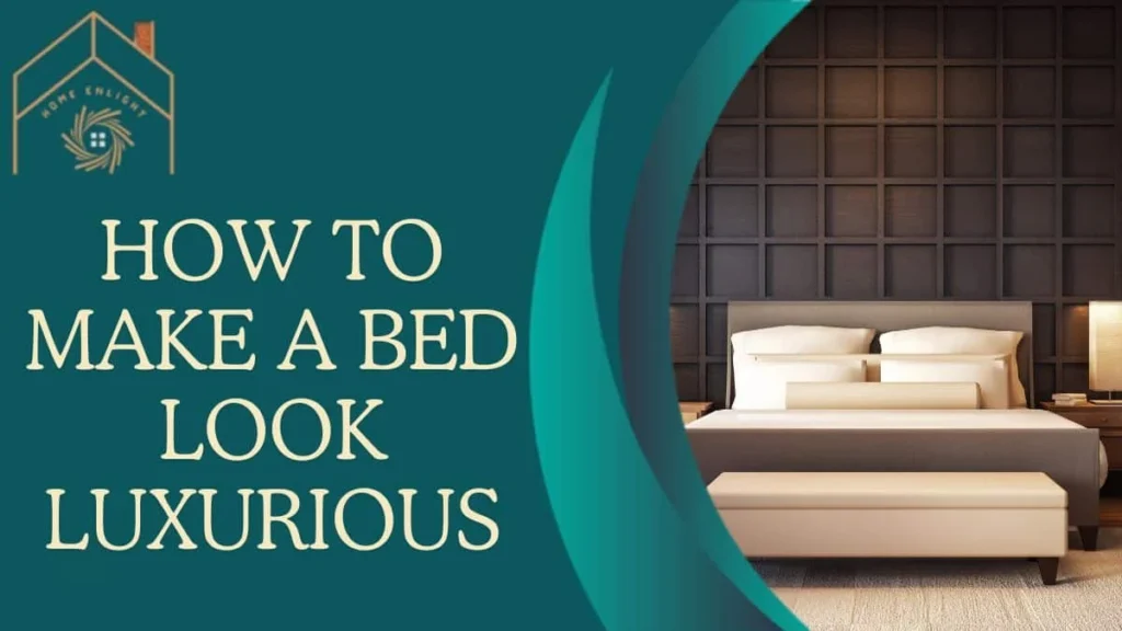 how to make a bed look luxurious